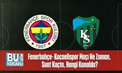 Fenerbahçe- Kocaelispor Maçı Ne Zaman, Saat Kaçta, Hangi Kanalda? İşte Tüm Detaylar