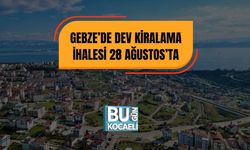 Gebze’de Dev Kiralama İhalesi 28 Ağustos’ta