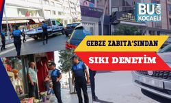 Gebze Zabıta’sından Sıkı Denetim