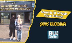 Gebze’de 10 Yıl Hapis Cezası Bulunan Şahıs Yakalandı