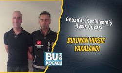 Gebze’de Kesinleşmiş Hapis Cezası Bulunan Hırsız Yakalandı