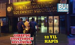 Gebze’de Uyuşturucu Suçlusuna 22 Yıl Hapis