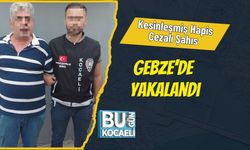 Kesinleşmiş Hapis Cezalı Şahıs Gebze’de Yakalandı