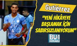 Gutiérrez: “Yeni Hikâyeye Başlamak İçin Sabırsızlanıyorum”