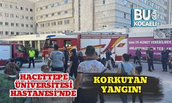 Hacettepe Üniversitesi Hastanesi’nde Korkutan Yangın!