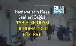 Hastanelerin Mesai Saatleri Değişti! Tabipler Odası Duruma Tepki Gösterdi