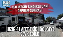 Balıkesir Sındırgı’daki Deprem Sonrası Hızır 41 Afet Ekibi Bölgeye Sevk Edildi