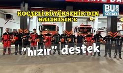 Kocaeli Büyükşehir’den Balıkesir’e “hızır” destek