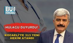 Hülagü Duyurdu! Kocaeli’ye 313 Yeni Hekim Atandı