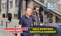 İmamoğlu’nun Avukatı Adli Kontrol Şartıyla Serbest