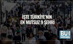 İşte Türkiye’nin En Mutsuz 9 Şehri