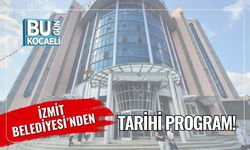 İzmit Belediyesi’nden Tarihi Program!