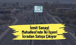 İzmit Sanayi Mahallesi’nde İki İşyeri İcradan Satışa Çıkıyor