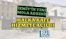 İzmit’in Yeni Mola Adresi! Halka Kafe Hizmete Açıldı