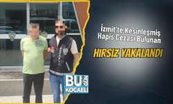 İzmit’te Kesinleşmiş Hapis Cezası Bulunan Hırsız Yakalandı