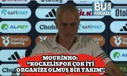 Jose Mourinho: “Kocaelispor Çok İyi Organize Olmuş Bir Takım”