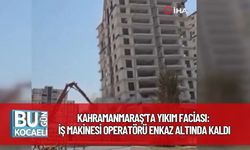 Kahramanmaraş'ta Yıkım Faciası: İş Makinesi Operatörü Enkaz Altında Kaldı