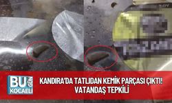 Kandıra’da Tatlıdan Kemik Parçası Çıktı! Vatandaş Tepkili