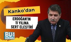 Kanko’dan Erdoğan’ın 11 Yılına Sert Eleştiri