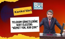 Kanko’dan Telekom Şirketlerine Sert Eleştiri: “Hizmet Yok, Kâr Çok!”