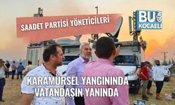 Saadet Partisi Yöneticileri Karamürsel Yangınında Vatandaşın Yanında