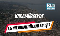 Karamürsel'de 1,5 Milyonluk Dükkan Satışta