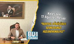 Keleş’ten 17 Ağustos Mesajı: “Kentsel Dönüşümde Adımlarımızı Hızlandırmalıyız”