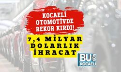 Kocaeli Otomotivde Rekor Kırdı! 7,4 Milyar Dolarlık İhracat