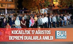 Kocaeli’de 17 Ağustos Depremi Dualarla Anıldı