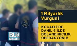 1 Milyarlık Vurgun! Kocaeli’de Dahil 6 İlde Dolandırıcılık Operasyonu!