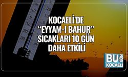 Kocaeli’de “Eyyam-ı Bahur” Sıcakları 10 Gün Daha Etkili