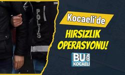 Kocaeli’de Hırsızlık Operasyonu!