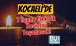 Kocaeli’de 7 İlçede Elektrik Kesintisi Yaşanacak!