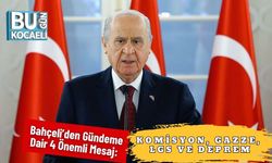 Bahçeli’den Gündeme Dair 4 Önemli Mesaj: Komisyon, Gazze, LGS ve Deprem