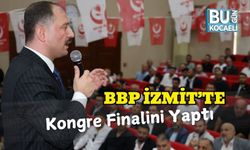 BBP İzmit’te Kongre Finalini Yaptı