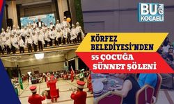 Körfez Belediyesi’nden 55 Çocuğa Sünnet Şöleni