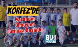 Körfez’de Kazananı Olmayan Turnuva Başladı!