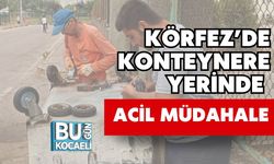 Körfez’de konteynerlere yerinde acil müdahale