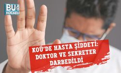 KOÜ’de Hasta Şiddeti: Doktor ve Sekreter Darbedildi