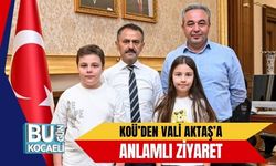 KOÜ’den Vali Aktaş’a Anlamlı Ziyaret