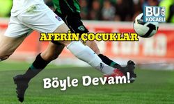 Aferin Çocuklar, Böyle Devam!