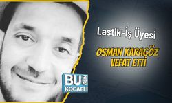 Lastik-İş Üyesi Osman Karagöz Vefat Etti