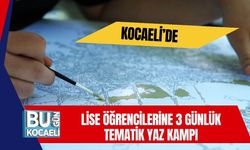 Kocaeli’de Lise Öğrencilerine 3 Günlük Tematik Yaz Kampı