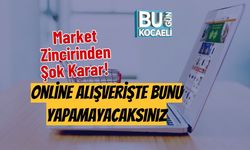 Market Zincirinden Şok Karar! Online Alışverişte Bunu Yapamayacaksınız