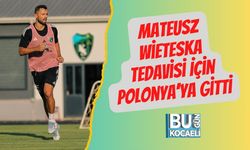Mateusz Wieteska Tedavisi İçin Polonya’ya Gitti