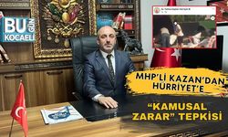 MHP’li Kazan’dan Hürriyet’e “Kamusal Zarar” Tepkisi