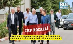 CHP Kocaeli, Murat Karayalçın’ı Ağırladı Tutuklu Üyelerini Ziyaret Etti