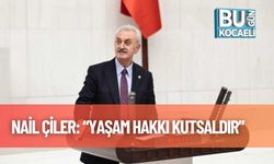 Nail Çiler: “Yaşam hakkı kutsaldır”