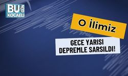 O İlimiz Gece Yarısı Depremle Sarsıldı!