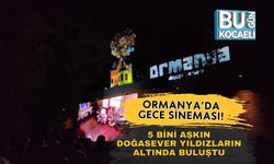 Ormanya’da Gece Sineması! 5 Bini Aşkın Doğasever Yıldızların Altında Buluştu
